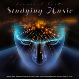 Binaural Beats Studying Music: Binaural Beats, Background Study Music, Study Playlist, Ambient Reading Music and Isochronic Tones for Focus - Binaural Beats Study Collective