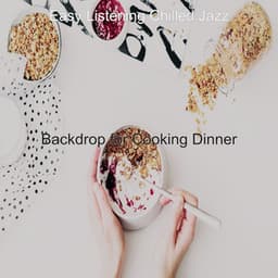 Backdrop for Cooking Dinner - Easy Listening Chilled Jazz