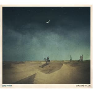 Lonesome Dreams - Lord Huron