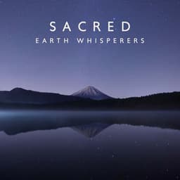 Sacred Earth Whisperers: Spirit Awakening, Tribal Ambient Meditation - Aboriginal Native Music
