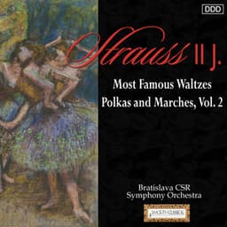 Strauss II: Most Famous Waltzes, Polkas and Marches, Vol. 2 - Bratislava CSR Symphony Orchestra
