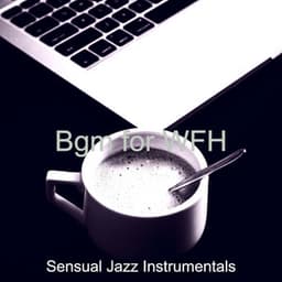Bgm for WFH - Sensual Jazz Instrumentals
