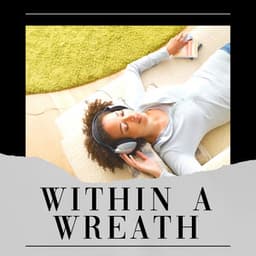 Within a Wreath - Binaural Beat Brainwave Subliminal Systems