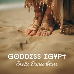 Goddess Egypt: Exotic Dance Class, Belly Zumba - Tantric Sex Background Music Experts