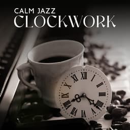 Calm Jazz Clockwork: Chill Jazz Session - Jazz Instrumental Relax Center