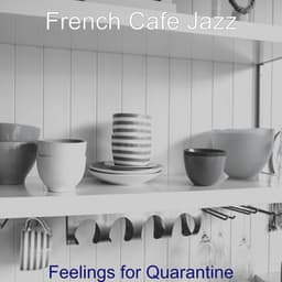 Feelings for Quarantine - French Cafe Jazz