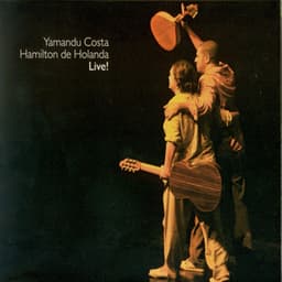 Hamilton De Holanda & Yamandu Costa - Live - Hamilton De Holanda