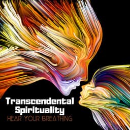 Transcendental Spirituality: Hear Your Breathing - Garden of Zen Music