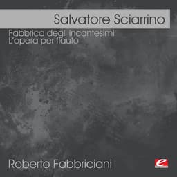Sciarrino: Fabbrica degli incantesimi - L’opera per flauto - Salvatore Sciarrino