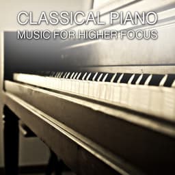 11 Classical Piano Music for Higher Focus - Piano Pianissimo