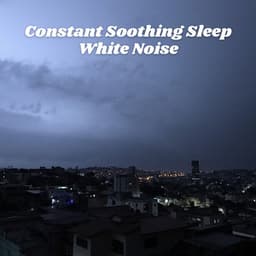 Constant Soothing Sleep White Noise - White Noise Lullaby