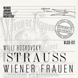 Wiener Frauen - Historical Recording - Wiener Johann Strauss Orchester