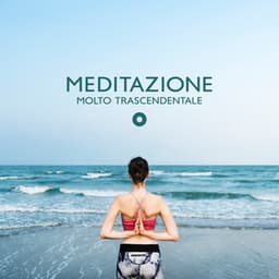 Meditazione molto trascendentale - Meditazione zen musica