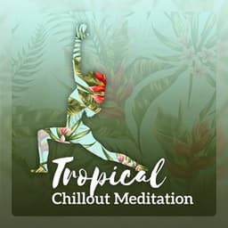Tropical Chillout Meditation - Astral Drift Lounge Bar, Hypnotic Electronic Mantras, Exotic Yoga Visualization, Vibes of Buddha - Beach House Chillout Music Academy