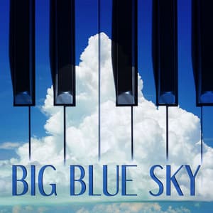 Big Blue Sky – Best Piano Jazz Music Collection, Beautiful Piano, Sensual Piano Sounds, Mellow Jazz, Restaurant & Cafe Bar, Easy Listening - Relaxing Piano Music Ensemble
