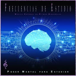 Frecuencias de Estudio: Música Enfoque de Ritmos Binaurales - Poder Mental para Estudiar