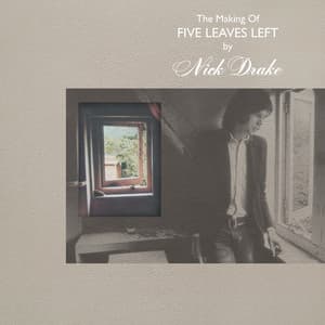 The Making Of Five Leaves Left - Nick Drake
