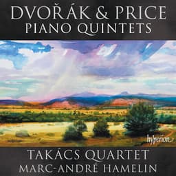 Dvořák & Price: Piano Quintets - Takács Quartet