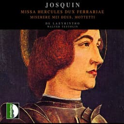 Josquin: Missa Hercules dux ferrariae & Miserere mei deus - Mottetti - Josquin des Prez