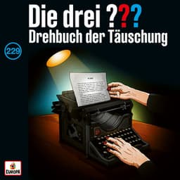 Folge 229: Drehbuch der Täuschung - Die drei ???