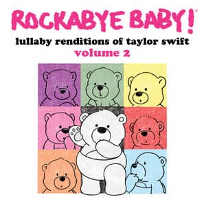 Lullaby Renditions of Taylor Swift, Vol. 2 - Rockabye Baby!