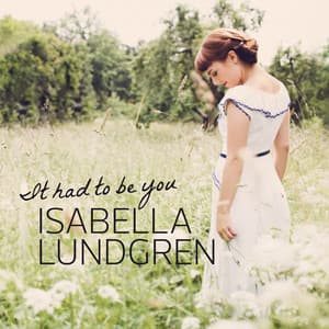 It Had to Be You - Isabella Lundgren