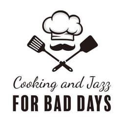 Cooking and Jazz for Bad Days - Cooking Jazz Music Academy