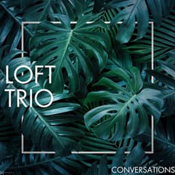 Conversations - Loft Trio