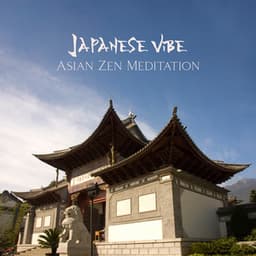 Japanese Vibe: Asian Zen Meditation, Oriental Relaxation Music for Spa - Asian Spa Experience