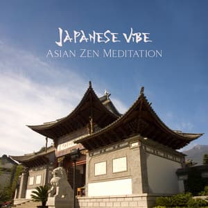 Japanese Vibe: Asian Zen Meditation, Oriental Relaxation Music for Spa - Asian Spa Experience