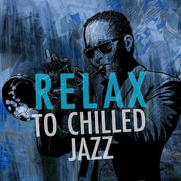 Relax to Chilled Jazz - Chilled Jazz Masters