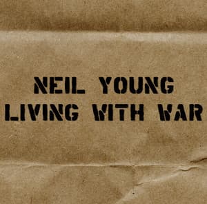 Living with War - In the Beginning - Neil Young