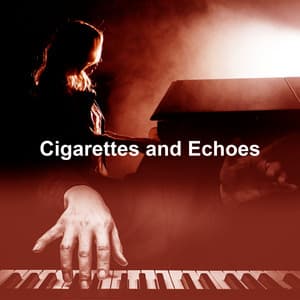 Cigarettes and Echoes - Relaxing Piano Jazz