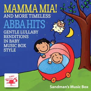MAMMA MIA! and more Timeless ABBA Hits Gentle Lullaby Renditions in Baby Music Box Style - Sandman’s Music Box