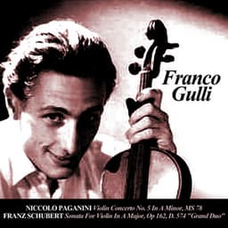 Niccolo Paganini: Violin Concerto No. 5 In A Minor, MS 78 - Franz Schubert: Sonata For Violin In A Major, Op 162, D. 574 "Grand Duo" - Franco Gulli