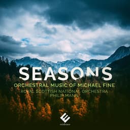 Seasons: Orchestral Music of Michael Fine - Royal Scottish National Orchestra