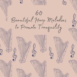 60 Beautiful Harp Melodies to Promote Tranquility - Relaxing Classical