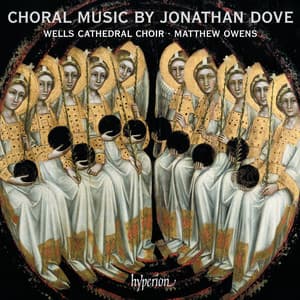 Jonathan Dove: Choral Music - Jonathan Dove