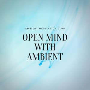 Open Mind with Ambient - Ambient Meditation Club