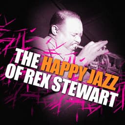 The Happy Jazz Of Rex Stewart - Rex Stewart