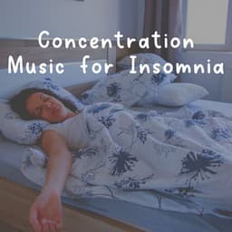 Concentration Music for Insomnia - Soothing Chill Out for Insomnia