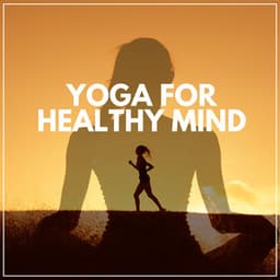 Yoga for Healthy Mind - Yoga Music