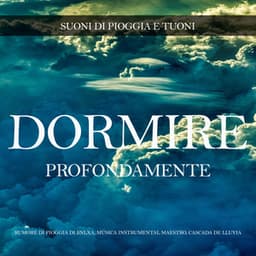 Suoni di Pioggia e Tuoni per Dormire Profondamente - Rumore di Pioggia di BNLXA