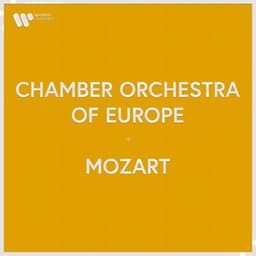 Chamber Orchestra of Europe - Mozart - Wolfgang Amadeus Mozart