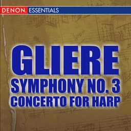 Gliere: Symphony No. 3 - Concerto for Harp and Orchestra - Reinhold Glière