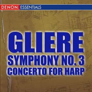Gliere: Symphony No. 3 - Concerto for Harp and Orchestra - Reinhold Glière