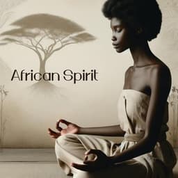 African Spirit: Meditative Rhythms - African Music Drums Collection