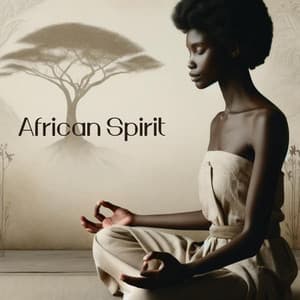 African Spirit: Meditative Rhythms - African Music Drums Collection