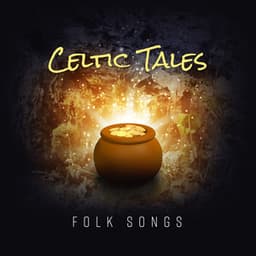Celtic Tales – Folk Songs – Beautiful Traditional Music for Relaxation, Special Melodies, Soft Ambient, Soothing Instrumental Songs - Gentle Music Sanctuary