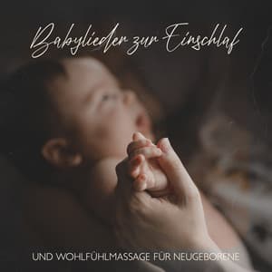 Babylieder zur Einschlaf- und Wohlfühlmassage für Neugeborene: Entwicklung des Nervensystems, Linderung von Zahnschmerzen - Sanfte Baby Schlaflieder